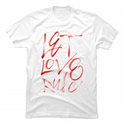 let love rule t shirt
